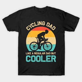 Cycling Dad Like A Regular Dad But Cooler Funny Cyclist T-Shirt